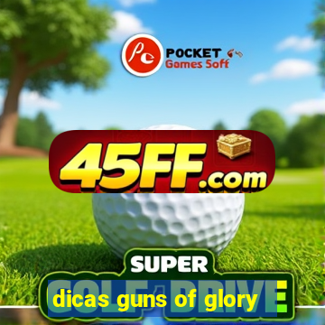 dicas guns of glory
